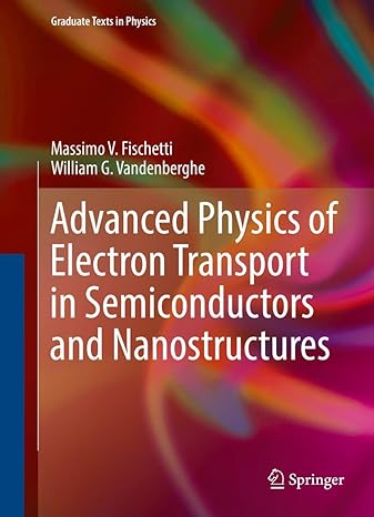 advanced physics of electron transport in semiconductors and nanostructures 1st edition massimo v fischetti