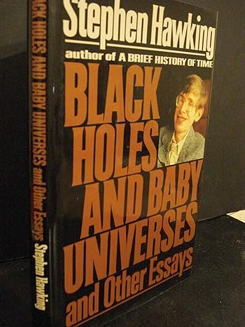 black holes and baby universes and other essays 1st edition stephen w hawking 0553095234, 978-0553095234