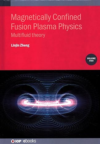 magnetically confined fusion plasma physics volume 2 multifluid theory 1st edition linjin zheng 0750335734,
