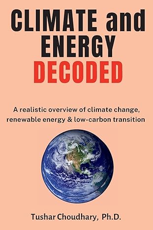 climate and energy decoded a realistic overview of climate change renewable energy and low carbon transition