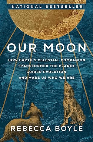 our moon how earths celestial companion transformed the planet guided evolution and made us who we are 1st