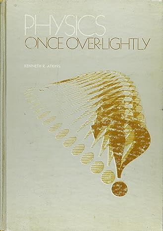 physics once over lightly 1st edition kenneth r atkins 0471036226, 978-0471036227