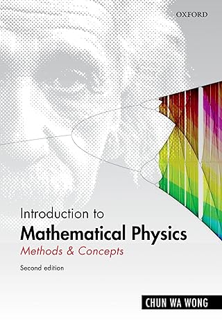introduction to mathematical physics methods and concepts 1st edition chun wa wong 0199641390, 978-0199641390