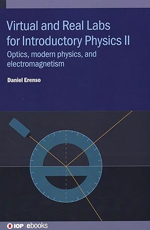 virtual and real labs for introductory physics ii optics modern physics and electromagnetism 1st edition