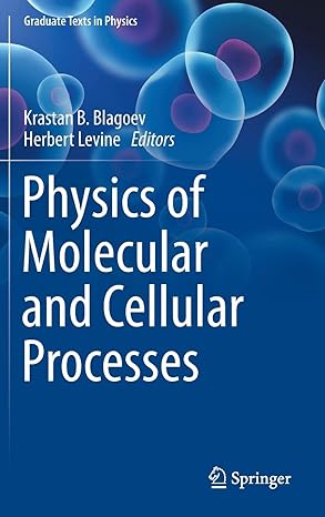 physics of molecular and cellular processes 1st edition krastan b blagoev ,herbert levine 3030986055,