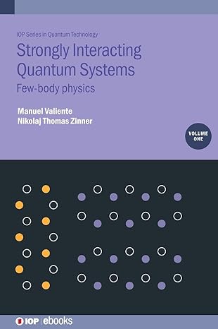 strongly interacting quantum systems volume 1 few body physics 1st edition manuel valiente ,nikolaj t zinner