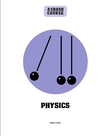 physics a crash course become an instant expert 1st edition brian clegg 1782408673, 978-1782408673