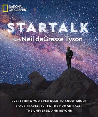 startalk everything you ever need to know about space travel sci fi the human race the universe and beyond