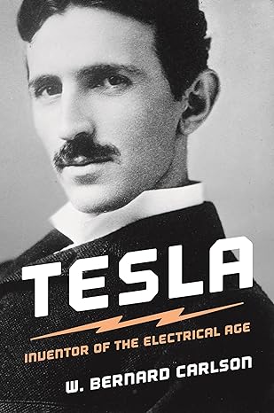 tesla inventor of the electrical age 1st edition w bernard carlson 0691165610, 978-0691165615