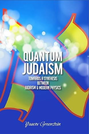 quantum judaism towards a synthesis between judaism and modern physics 1st edition yaacov greenstein ,elli