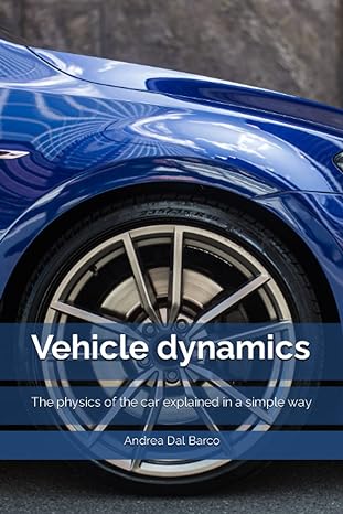 vehicle dynamics the physics of the car explained in a simple way 1st edition andrea dal barco b0bj4mmwnf,