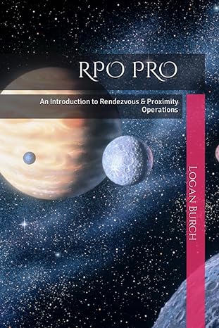 rpo pro an introduction to rendezvous and proximity operations 1st edition logan s burch b097sszzj8,