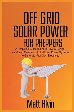 off grid solar power for preppers a simplified guide to learn how to design install and maintain off grid