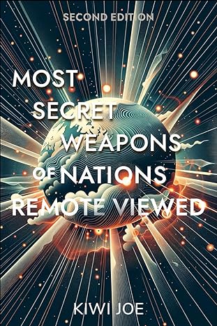 most secret weapons of nations remote viewed 2nd edition kiwi joe b0ck3nf4dk, 979-8863106564