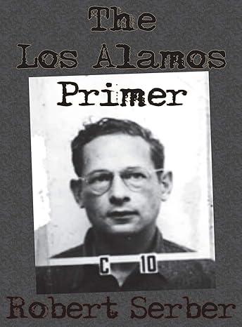 the los alamos primer 1st edition professor robert serber 1640320989, 978-1640320987