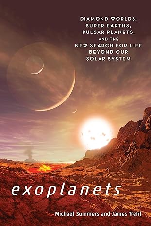 exoplanets diamond worlds super earths pulsar planets and the new search for life beyond our solar system 1st