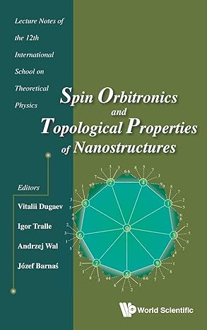 spin orbitronics and topological properties of nanostructures lecture notes of the twelfth international