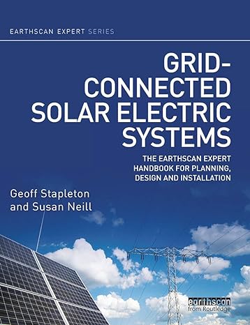 grid connected solar electric systems the earthscan expert handbook for planning design and installation 1st