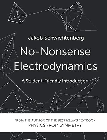 no nonsense electrodynamics a student friendly introduction 1st edition jakob schwichtenberg 1790842115,