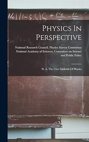 physics in perspective pt a the core subfields of physics 1st edition national research council phy ,national