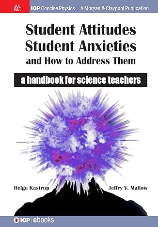 student attitudes student anxieties and how to address them a handbook for science teachers 1st edition helge