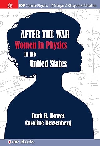 after the war us women in physics 1st edition ruth h howes ,caroline l herzenberg 1643278037, 978-1643278032