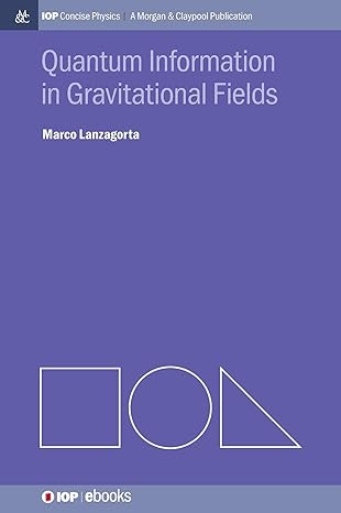 quantum information in gravitational fields 1st edition marco lanzagorta 1643278150, 978-1643278155