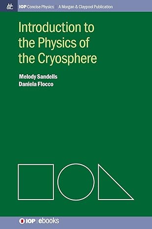 introduction to the physics of the cryosphere 1st edition melody sandells ,daniela flocco 1643278290,