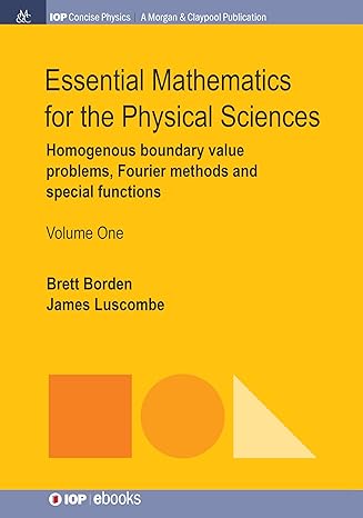 essential mathematics for the physical sciences volume 1 homogenous boundary value problems fourier methods