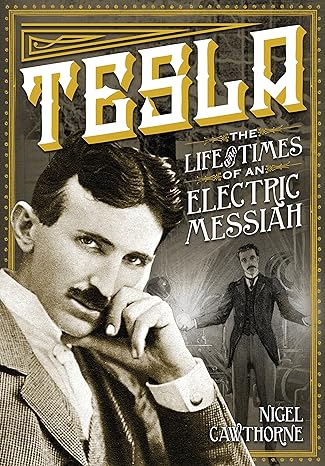 tesla the life and times of an electric messiah 1st edition nigel cawthorne 078582944x, 978-0785829447