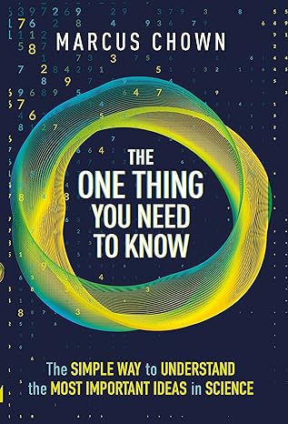 the one thing you need to know 21 key scientific concepts of the 21st century 1st edition marcus chown