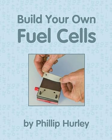 build your own fuel cells 1st edition phillip hurley 0983784760, 978-0983784760