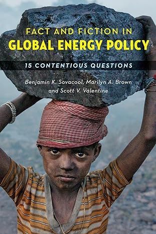 fact and fiction in global energy policy fifteen contentious questions 1st edition benjamin k k sovacool