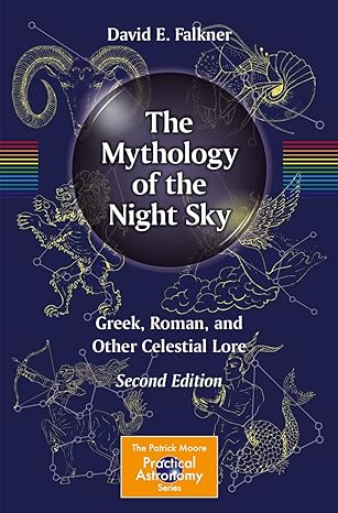 the mythology of the night sky greek roman and other celestial lore 2nd edition david e falkner 3030476936,