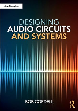 designing audio circuits and systems 1st edition bob cordell 1032010894, 978-1032010892