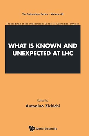 what is known and unexpected at lhc proceedings of the international school of subnuclear physics 1st edition