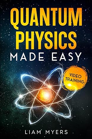 quantum physics made easy understanding the depths of quantum physics and mechanics principles with expert