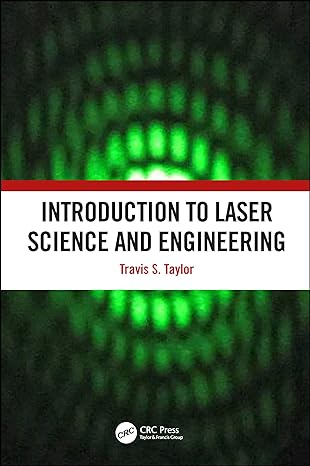introduction to laser science and engineering 1st edition travis s taylor 1138036390, 978-1138036390