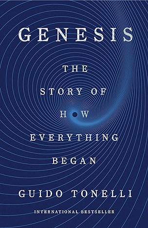 genesis the story of how everything began 1st edition guido tonelli ,erica segre ,simon carnell 0374600481,