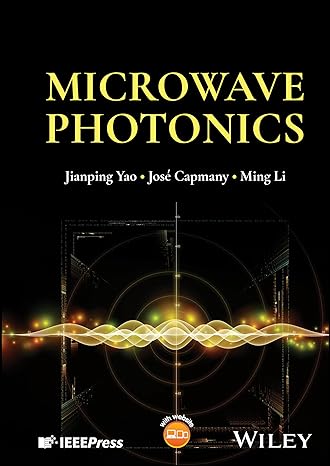 microwave photonics 1st edition jianping yao ,jose capmany ,ming li 1394205287, 978-1394205288