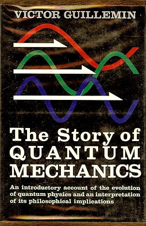 the story of quantum mechanics 1st edition victor guillemin b0007de3j4
