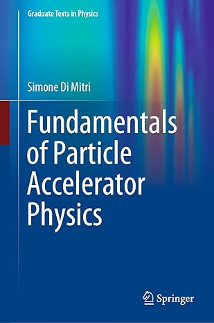 fundamentals of particle accelerator physics 1st edition simone di mitri 3031076613, 978-3031076619