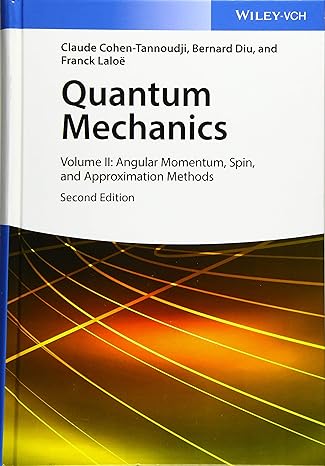 quantum mechanics volume 2 angular momentum spin and approximation methods 2nd edition claude cohen tannoudji
