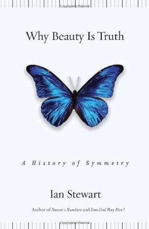 why beauty is truth the history of symmetry 1st edition ian stewart 046508236x, 978-0465082360