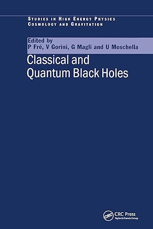 classical and quantum black holes 1st edition p fre ,v gorini ,g magli ,u moschella 0750306270, 978-0750306270