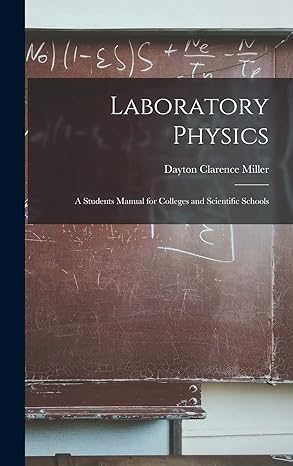 laboratory physics a students manual for colleges and scientific schools 1st edition dayton clarence miller