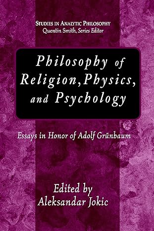 philosophy of religion physics and psychology essays in honor of adolf grunbaum 1st edition aleksandar jokic