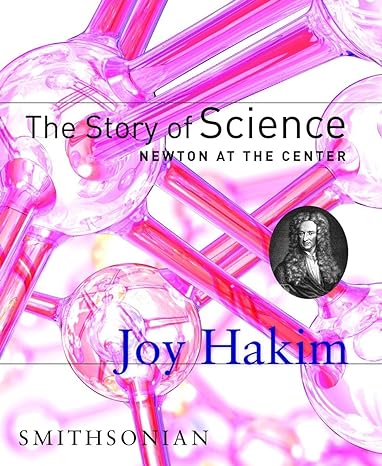 the story of science newton at the center 1st edition joy hakim 1588341615, 978-1588341617