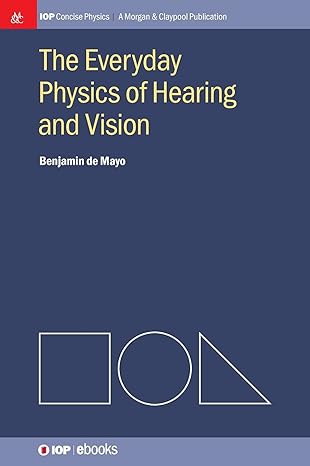 the everyday physics of hearing and vision 1st edition benjamin de mayo 1643278444, 978-1643278445