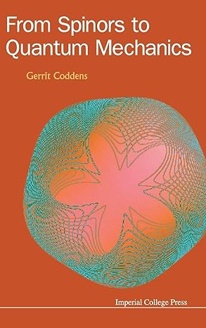 from spinors to quantum mechanics 1st edition gerrit coddens 1783266368, 978-1783266364